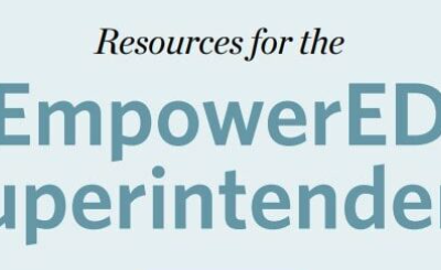 EmpowerED Superintendents Initiative – Resources for School Leaders