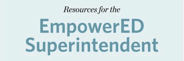 EmpowerED Superintendents Initiative – Resources for School Leaders